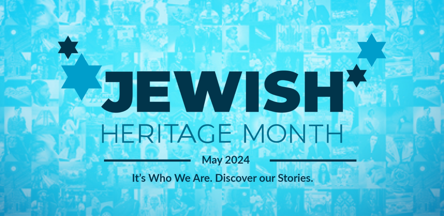 Jewish Heritage Month: It's Who We are. Discover our Stories
