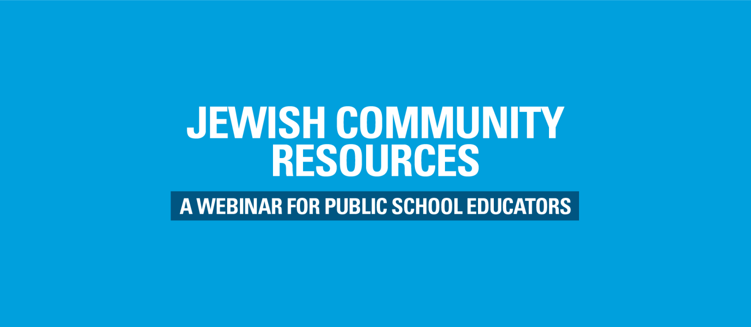 Jewish Community Resources: A Webinar for Public School Educators