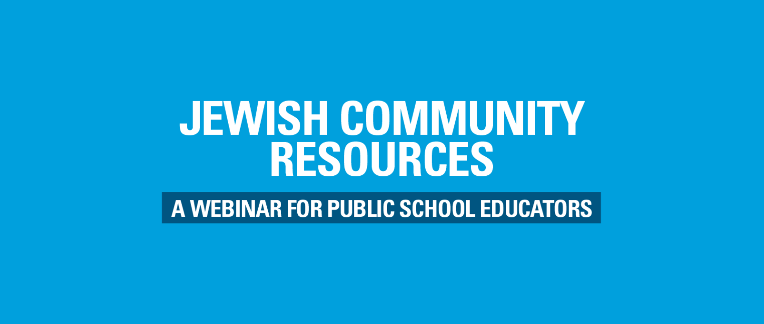 Jewish Community Resources: A Webinar for Public School Educators
