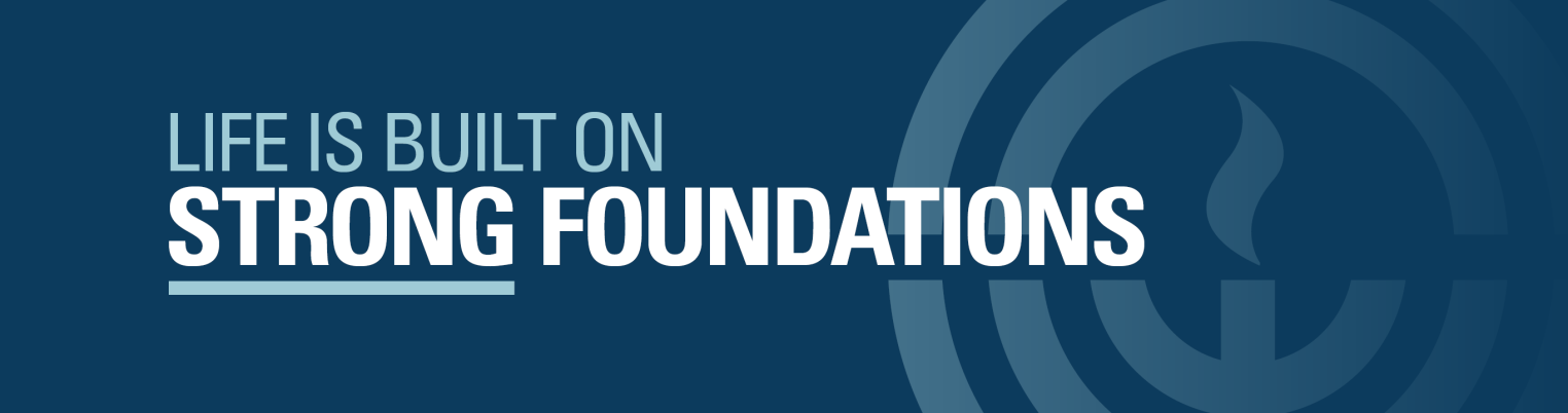 Life is built on strong foundations