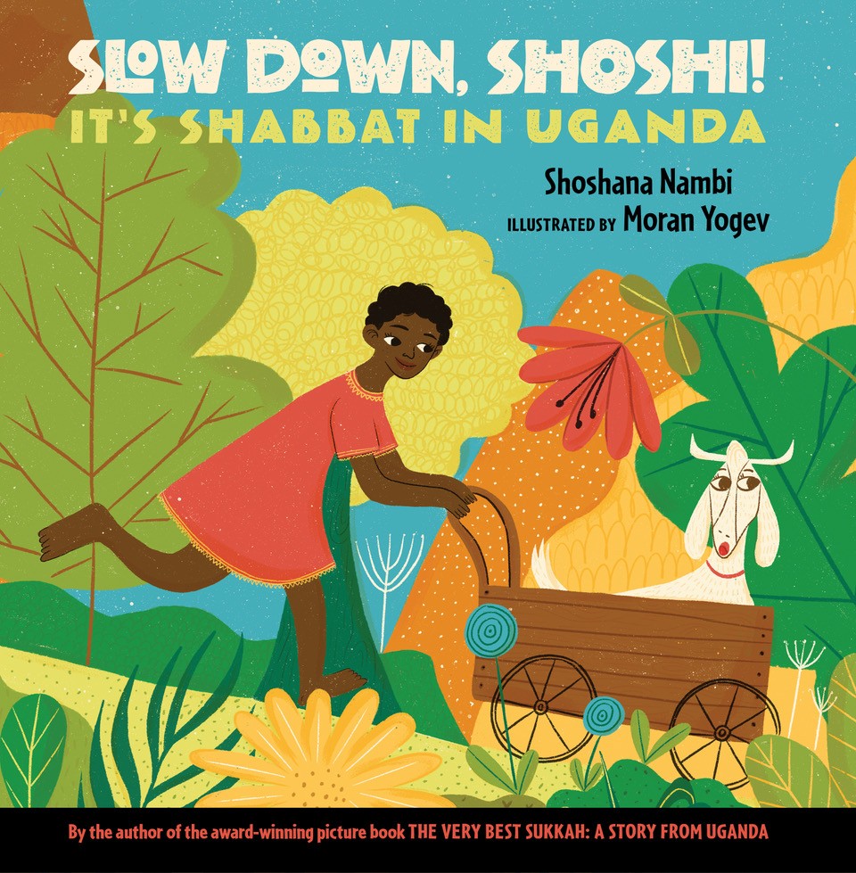 “Slow Down, Shoshi! It’s Shabbat in Uganda” 