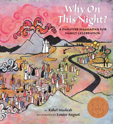 “Why On This Night? A Passover Haggadah for Family Celebration” by Rahel Musleah with illustrations by Louise August