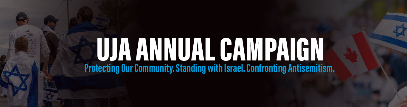 UJA Annual Campaign: Protecting Our Community. Standing with Israel. Confronting Antisemitism