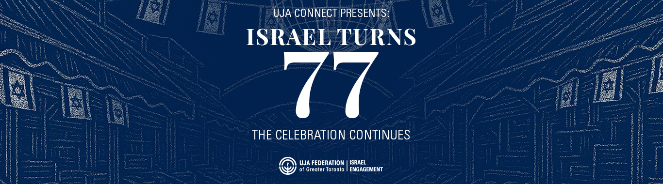 UJA Connect Presents: Israel turns 77. The Celebration continues