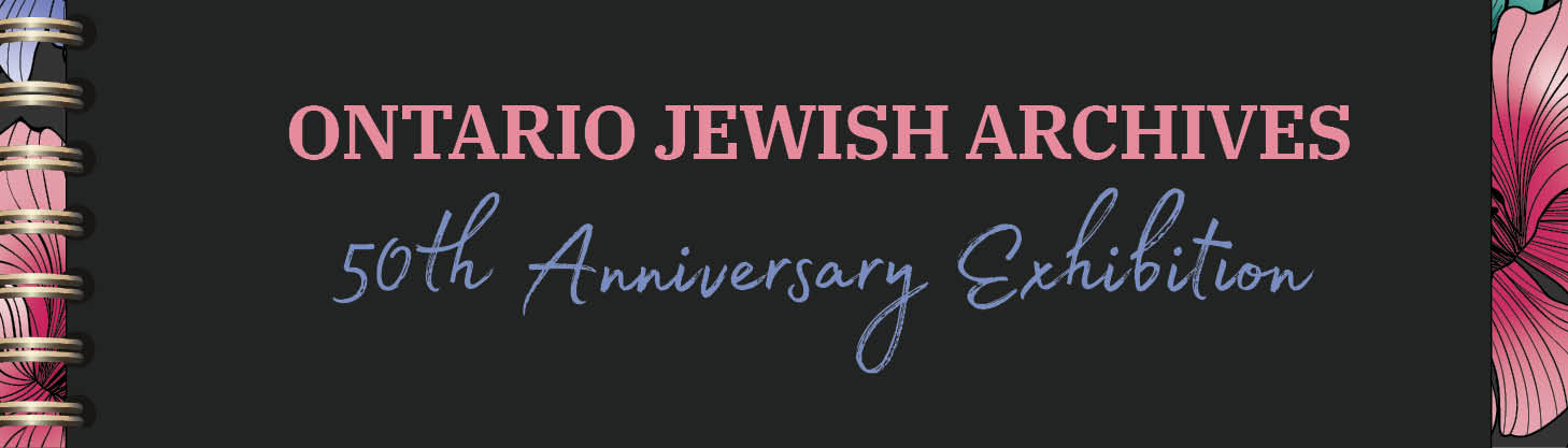 Ontario Jewish Archives: 50th Anniversary Exhibition