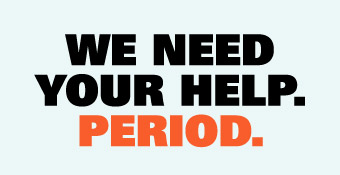 We Need Your Help. Period. 