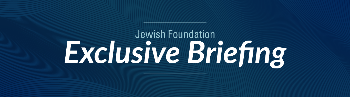 Jewish Foundation Exclusive Briefing