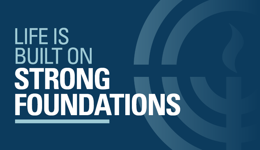 Life is built on strong foundations